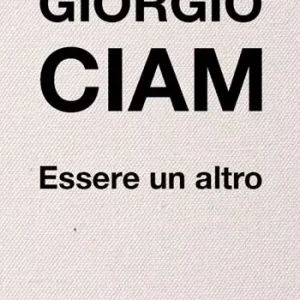 Occasione Giogio Ciam. Essere un altro