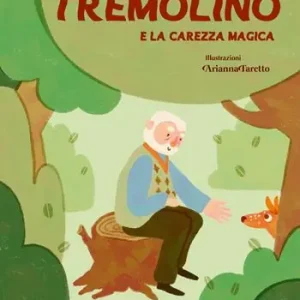 Tremolino e la carezza magica. Ediz. illustrata Consegna Rapida