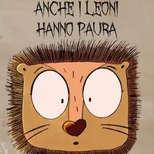 Anche i leoni hanno paura. Ediz. a colori. Con QR Code per audiolibro Più Venduto