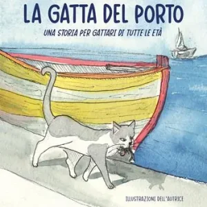 La gatta del porto. Ediz. illustrata. Con QR Code Più Venduto