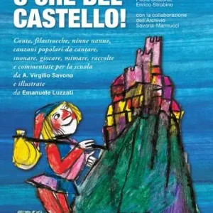 O che bel castello. Ediz. illustrata Nuovo Arrivo