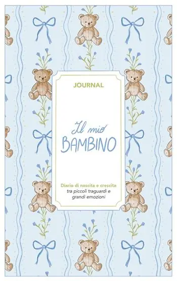 Il mio bambino. Journal. Diario di nascita e crescita. Nuova ediz. Scelto Dai Clienti