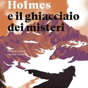 Sherlock Holmes e il ghiacciaio dei misteri Scelto Dai Clienti