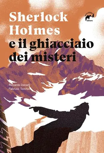 Sherlock Holmes e il ghiacciaio dei misteri Scelto Dai Clienti