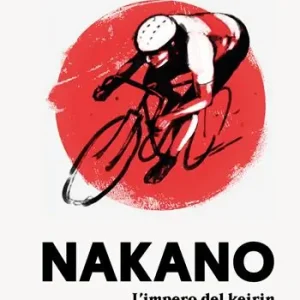 Nakano. L‘impero del keirin Non Perdere