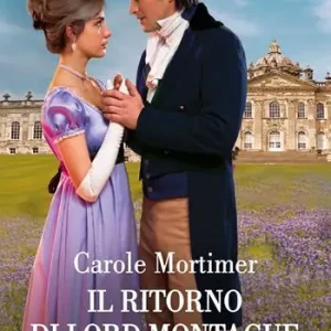 Super Prezzo Il ritorno di lord Montague. Gli scandali di Castonbury Park. Vol. 1
