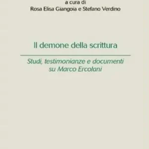 Il demone della scrittura. Studi, testimonianze e documenti su Marco Ercolani Promozione Esclusiva