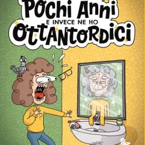 Credevo di avere pochi anni e invece ne ho ottantordici Pagamento Sicuro