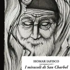 I miracoli di San Charbel. Il volto oltre il buio Subito Disponibile