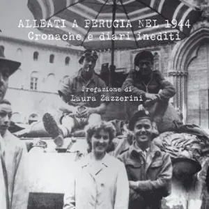 Promozione Alleati a Perugia nel 1944. Cronache e diari inediti