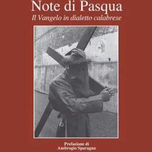 Note di Pasqua. Il Vangelo in dialetto calabrese Offerta Limitata