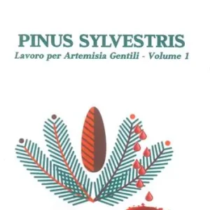 Pinus Sylvestris. Lavoro per Artemisia Gentili. Vol. 1 Promo Stagionale