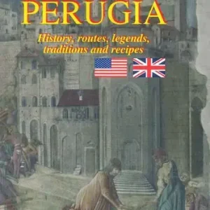Promozione Esclusiva Perugia. History, routes, legends, traditions and recipes