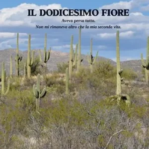 Il dodicesimo fiore. Avevo perso tutto. Non mi rimaneva altro che la mia seconda vita Promo Stagionale