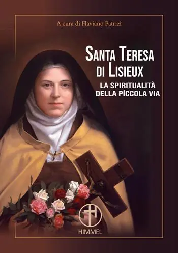Offerta Limitata Santa Teresa di Lisieux. La spiritualità della piccola via