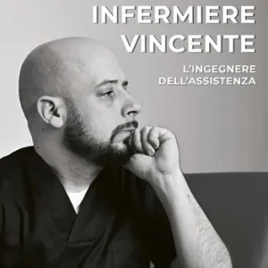 Bestseller Infermiere vincente. L‘ingegnere dell‘assistenza. Una riflessione sulla salute e su chi la cura
