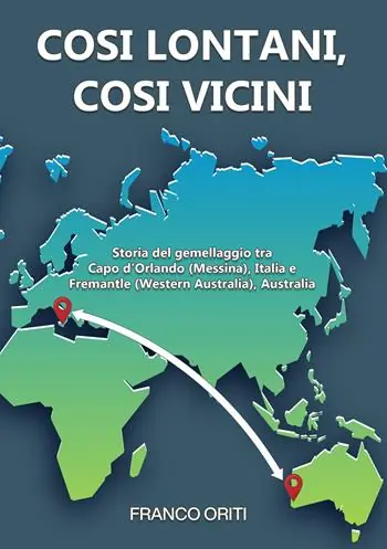 Prezzo Ridotto Così lontani, così vicini! Storia del gemellaggio tra Capo d’Orlando (Messina), Italia e Fremantle (Western Australia), Australia