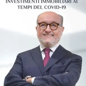 Promozione L’evoluzione degli investimenti immobiliari ai tempi del Covid-19. L’esperienza di un immobiliarista tra sfide e opportunità in tempi difficili