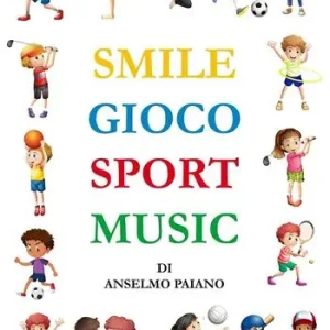 Direttamente Dal Produttore Smile gioco sport music. Ediz. illustrata