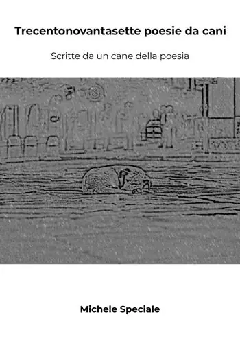 Promozione Esclusiva Trecentonovantasette poesie da cani. Scritte da un cane della poesia