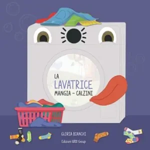 Non Perdere La lavatrice mangia-calzini. Ediz. a colori