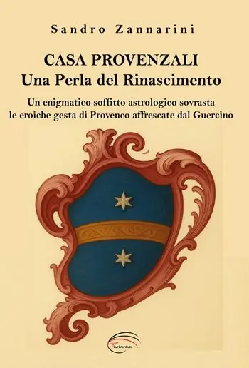 Casa Provenzali. Una perla del Rinascimento. Un enigmatico soffitto astrologico soovrasta le eroiche gesta di Provenco affrescate dal Guercino. Ediz. illustrata Offerta