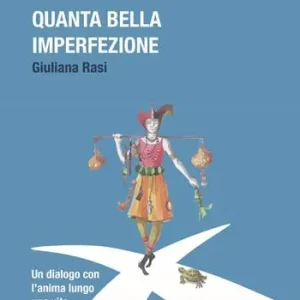 Quanta bella imperfezione. Un dialogo con l‘anima lungo una vita. Romanzo transpersonale Affare
