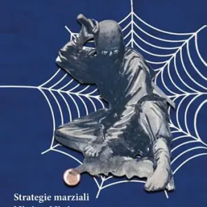 Come ombra nell‘ombra e luce nella luce. Strategie marziali ninja e ninjutsu Di Tendenza