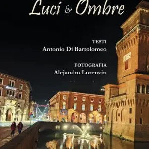 Ferrara. Luci & ombre. Ediz. illustrata Occasione Imperdibile