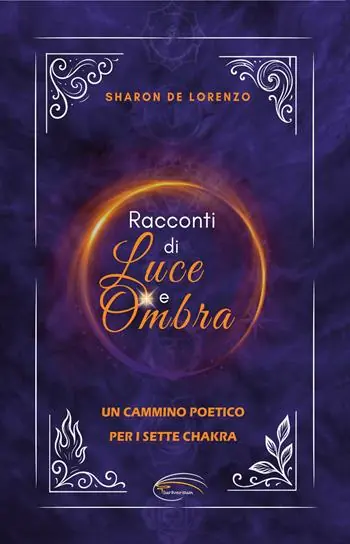 Racconti di luce e ombra. Un cammino poetico per i sette chakra Occasione Imperdibile