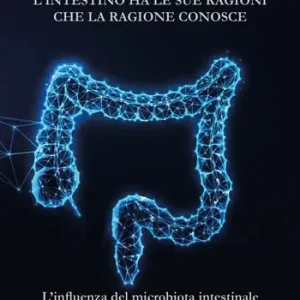 Promozione Esclusiva L‘intestino ha le sue ragioni che la ragione conosce