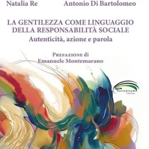 Prezzo Basso La gentilezza come linguaggio della responsabilità sociale. Autenticità, azione e parola