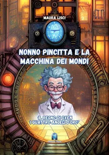 Compra Oggi Stesso Il regno di Oxen. I quattro angeli d‘oro. Nonno Pincitta e la macchina dei mondi