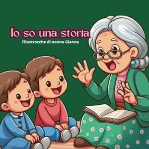 Io so una storia. Filastrocche di nonna Gianna Economico