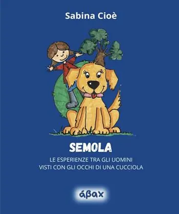 Semola. Le esperienze tra gli uomini visti con gli occhi di una cucciola Consegna Rapida