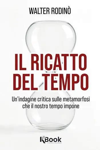Affare Il ricatto del tempo. Un‘indagine critica sulle metamorfosi che il nostro tempo impone