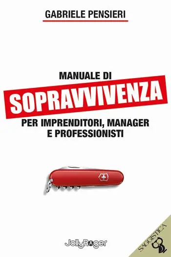 Affare Manuale di sopravvivenza per imprenditori, manager e professionisti