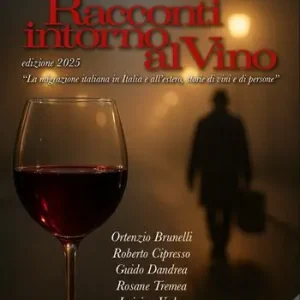 Racconti intorno al vino 2025. La migrazione italiana in Italia e all’estero, storie di vini e di persone Popolare