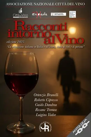 Racconti intorno al vino 2025. La migrazione italiana in Italia e all’estero, storie di vini e di persone Popolare