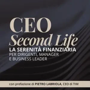 Scelto Dai Clienti CEO Second Life. La serenità finanziaria per dirigenti, manager e business leader