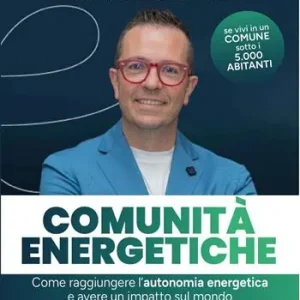Prezzo Ridotto Comunità energetiche. Come raggiungere l‘autonomia energetica e avere un impatto sul mondo