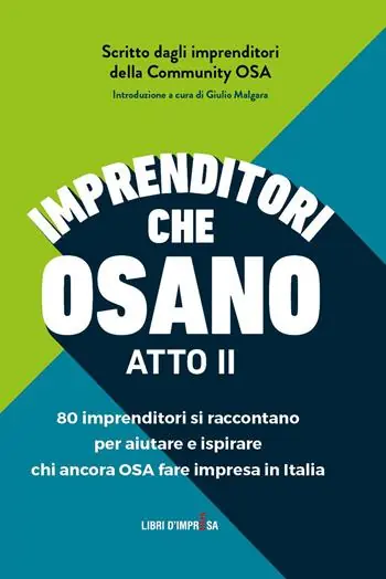 Ordina Subito Imprenditori che osano. 78 imprenditori si raccontano per aiutare e ispirare chi ancora osa fare impresa in Italia
