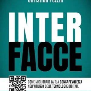 Interfacce. Come migliorare la tua consapevolezza nell‘utilizzo delle tecnologie digitali Non Perdere