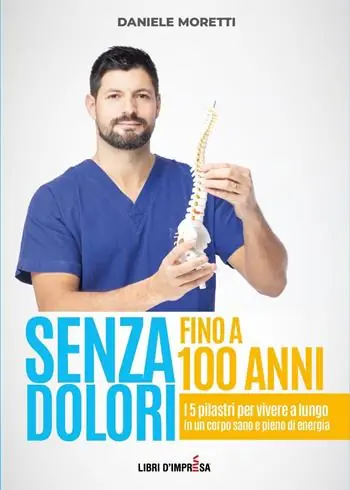 Ultime Pezzi Senza dolori fino a 100 anni. I 5 pilastri per vivere a lungo in un corpo sano e pieno di energia