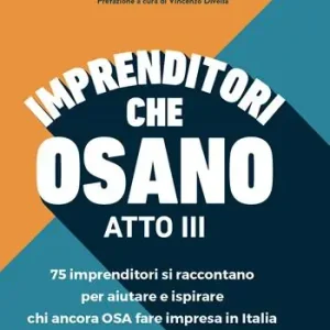 Super Prezzo Imprenditori che osano. 75 imprenditori si raccontano per aiutare e ispirare chi ancora osa fare impresa in Italia. Vol. 3