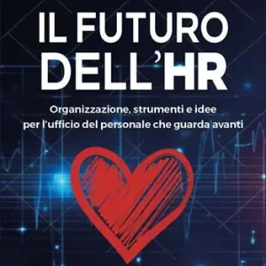 Nuovo Arrivo Il futuro dell‘HR. Organizzazione, strumenti e idee per l’ufficio del personale che guarda avanti