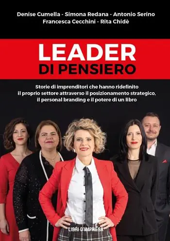 Leader di pensiero. Storie di imprenditori che hanno ridefinito il proprio settore attraverso il posizionamento strategico, il personal branding e il potere di un libro Offerta Lampo