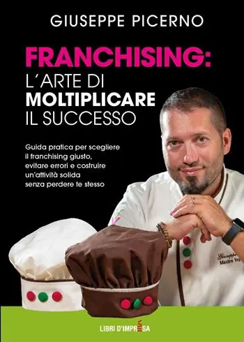 Novità Franchising l‘arte di moltiplicare il successo. Guida pratica per scegliere il franchising giusto, evitare errori e costruire un‘attività solida senza perdere te stesso