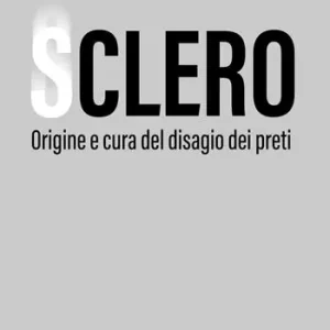 Ultime Pezzi Sclero. Origine e cura del disagio dei preti