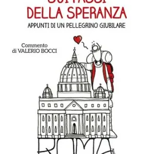 Sui passi della speranza. Appunti di un pellegrino giubilare Offerta Lampo